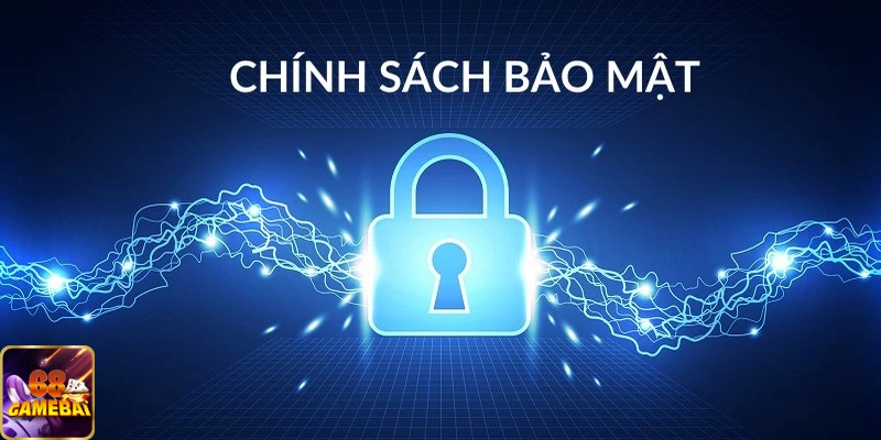 Đôi nét về chính sách bảo mật của 68gamebai